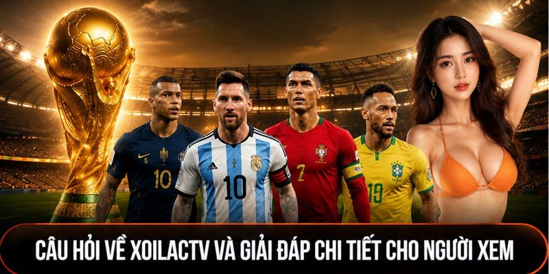 câu hỏi về XoilacTV