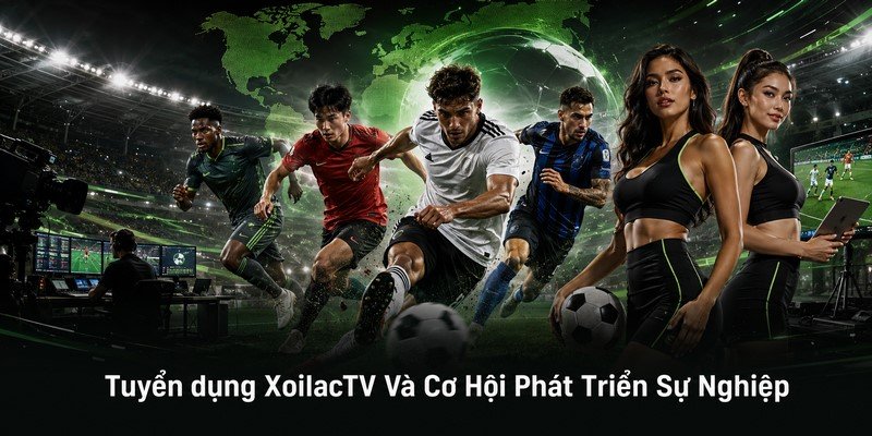 Tuyển dụng XoilacTV