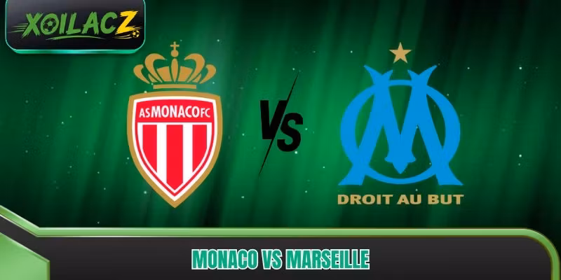 Monaco vs Marseille – Màn Thư Hùng Khiến Ligue 1 Dậy Sóng